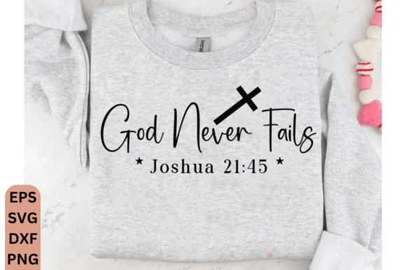 God Never Fails Trendy Christian Graphics for T-Shirts
