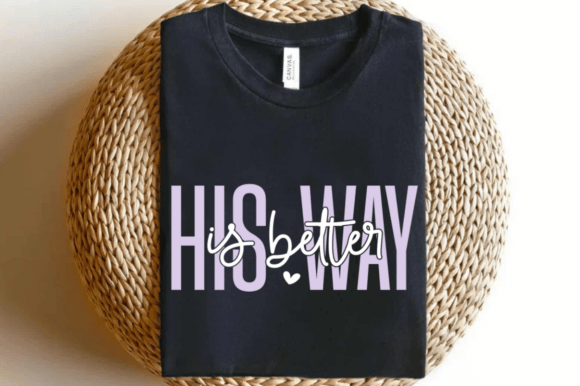 His Way is Better Svg for Christian T-Shirt Designs