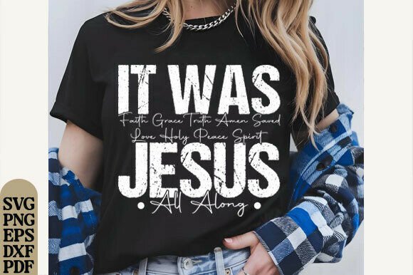 It Was Jesus All Along Svg: Perfect for T-Shirt Designs and Graphics