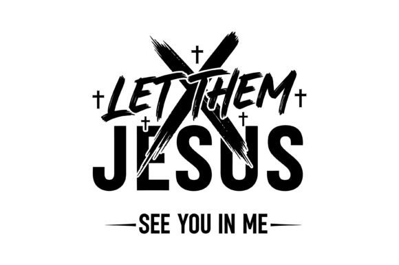 Let Them See Jesus: A Versatile Graphics Asset for T-Shirt Designs