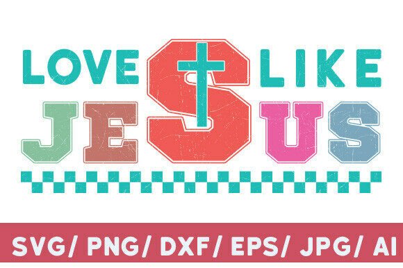 Love Like Jesus SVG for T-Shirt Designs and Graphics