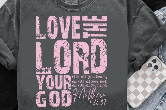 Love the Lord Your God: A Versatile T-Shirt Design Graphics