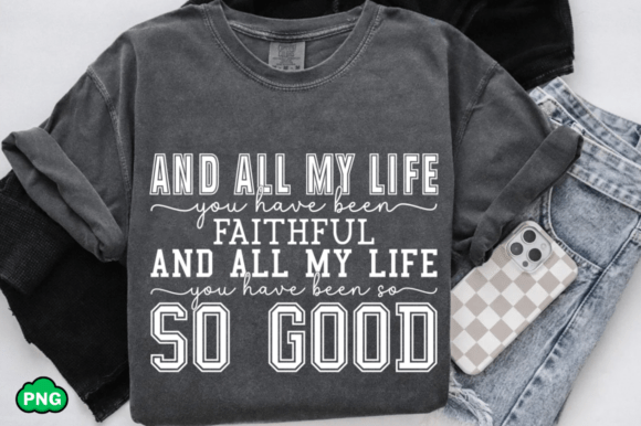 Review: All My Life Faithful SVG Png, Jesus Png for T-Shirt Designs