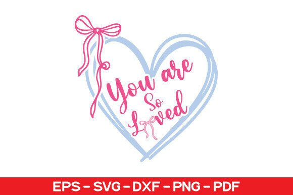 Review: You Are so Loved SVG for Graphics and T-Shirt Designs
