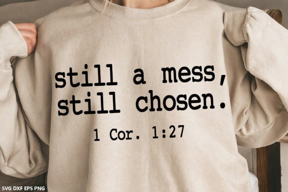 Still a Mess Still Chosen SVG: A Versatile Graphic for T-Shirt Designs